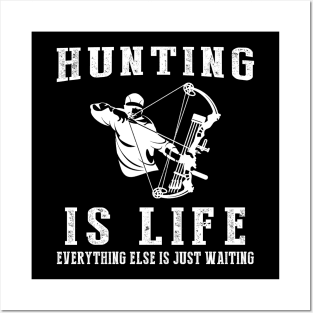 Hunting is Life: Where Waiting Takes Aim! Posters and Art